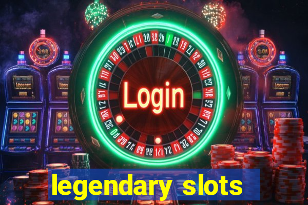 legendary slots - casino games